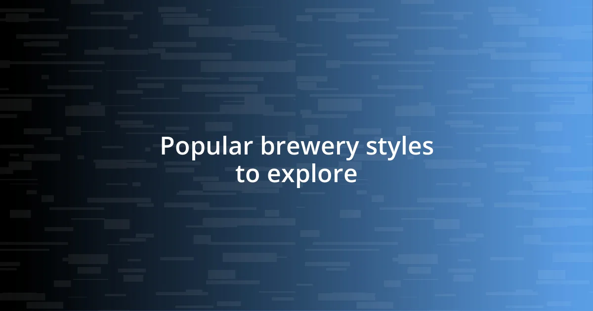 Popular brewery styles to explore