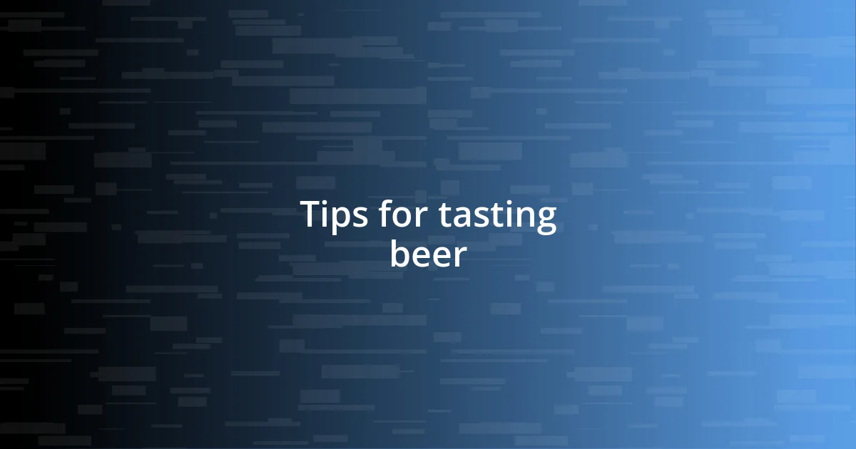 Tips for tasting beer