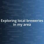 Exploring local breweries in my area