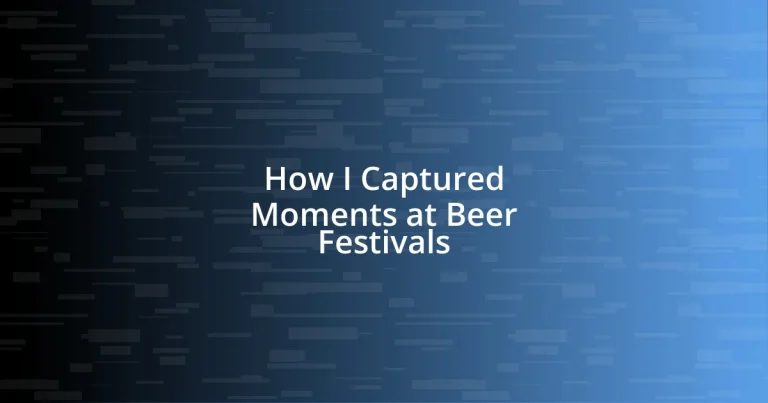 How I Captured Moments at Beer Festivals