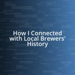 How I Connected with Local Brewers’ History