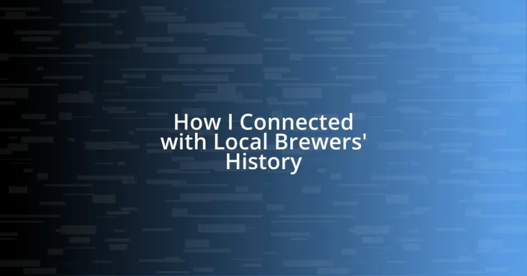 How I Connected with Local Brewers’ History