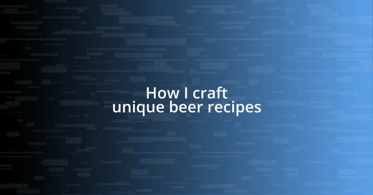 How I craft unique beer recipes