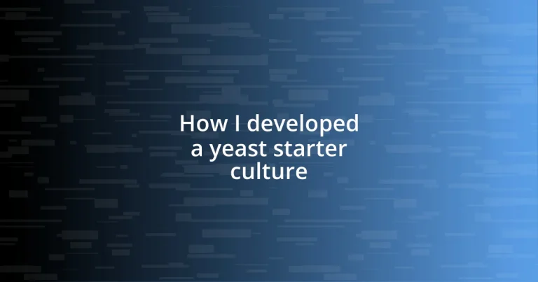 How I developed a yeast starter culture