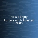 How I Enjoy Porters with Roasted Nuts