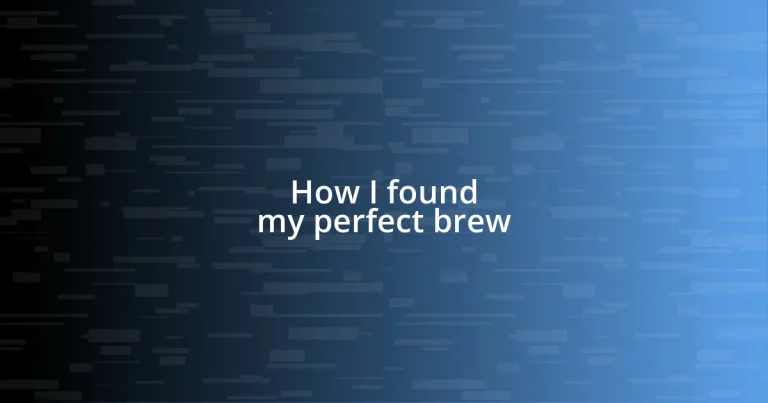 How I found my perfect brew