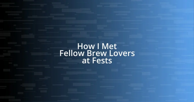 How I Met Fellow Brew Lovers at Fests