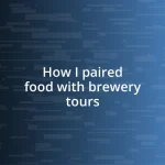 How I paired food with brewery tours