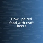 How I paired food with craft beers