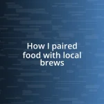 How I paired food with local brews