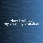 How I refined my cleaning practices