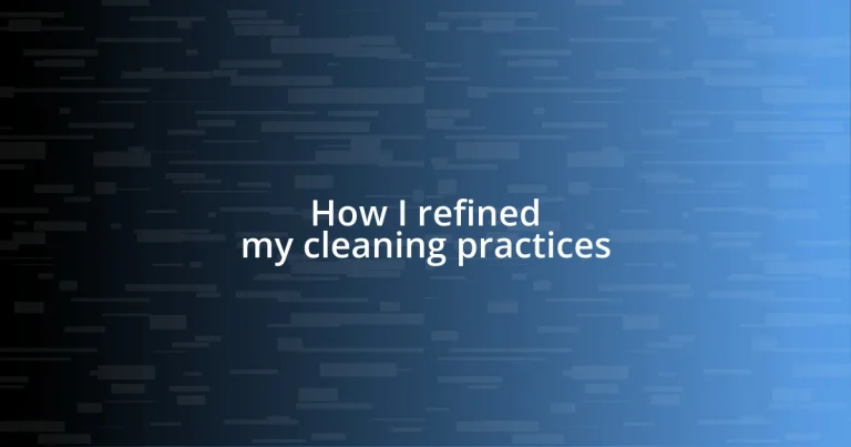 How I refined my cleaning practices