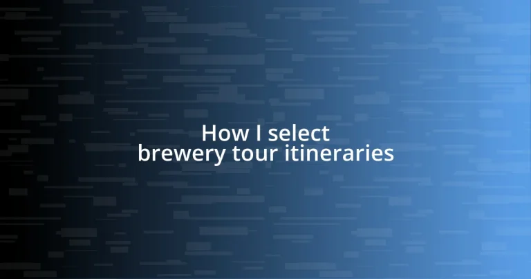 How I select brewery tour itineraries