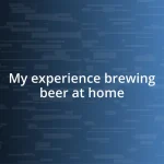 My experience brewing beer at home