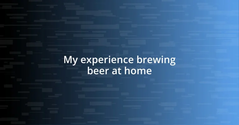 My experience brewing beer at home