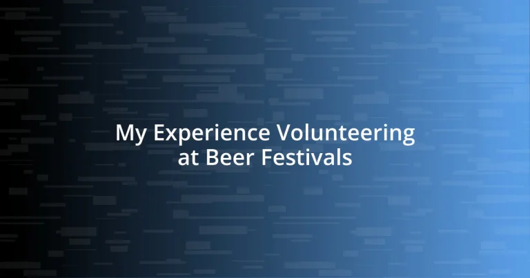 My Experience Volunteering at Beer Festivals