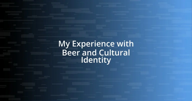 My Experience with Beer and Cultural Identity