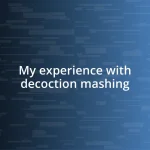 My experience with decoction mashing