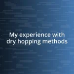 My experience with dry hopping methods