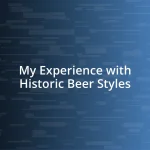 My Experience with Historic Beer Styles