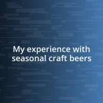 My experience with seasonal craft beers