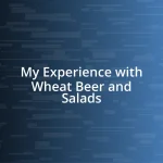 My Experience with Wheat Beer and Salads