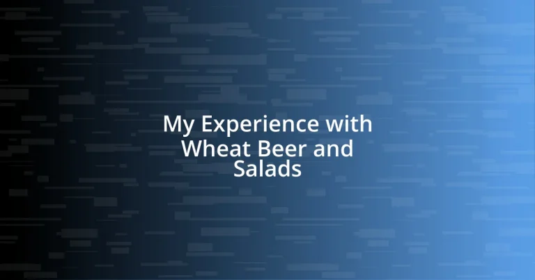 My Experience with Wheat Beer and Salads