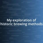 My exploration of historic brewing methods