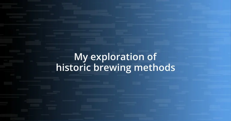 My exploration of historic brewing methods