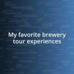 My favorite brewery tour experiences