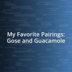 My Favorite Pairings: Gose and Guacamole