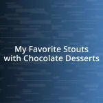 My Favorite Stouts with Chocolate Desserts