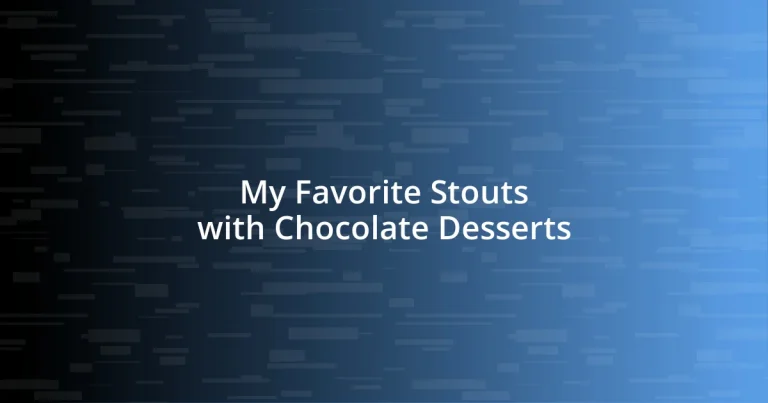 My Favorite Stouts with Chocolate Desserts