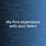 My first experience with sour beers