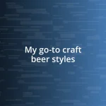 My go-to craft beer styles