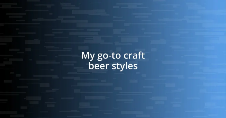 My go-to craft beer styles