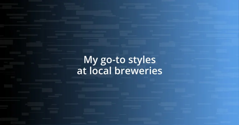 My go-to styles at local breweries