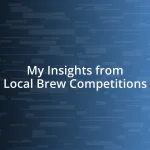 My Insights from Local Brew Competitions