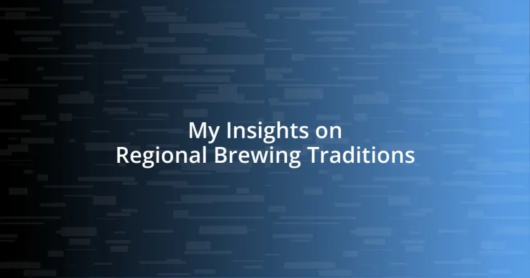 My Insights on Regional Brewing Traditions