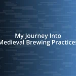 My Journey Into Medieval Brewing Practices