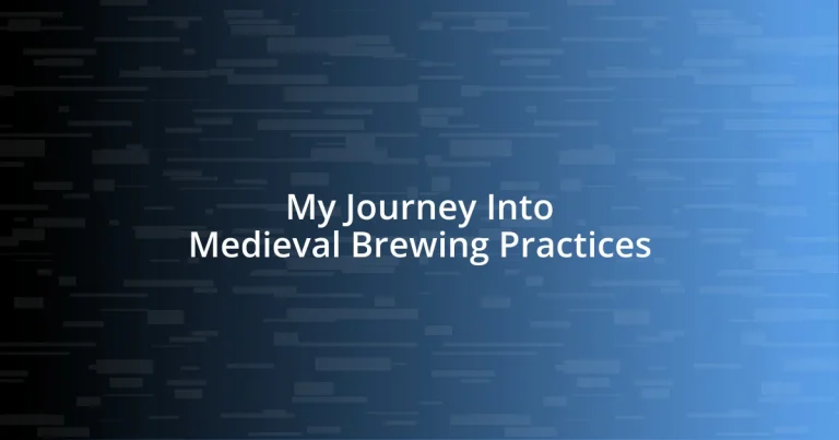 My Journey Into Medieval Brewing Practices