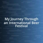 My Journey Through an International Beer Festival