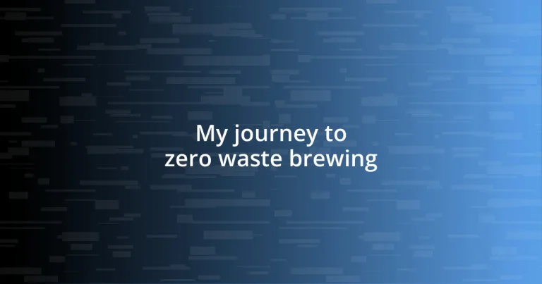 My journey to zero waste brewing