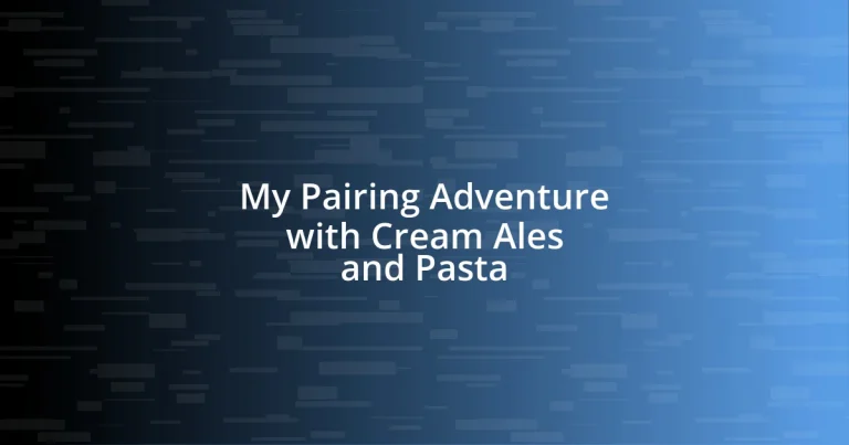 My Pairing Adventure with Cream Ales and Pasta