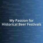 My Passion for Historical Beer Festivals