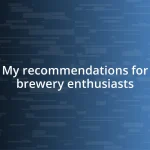 My recommendations for brewery enthusiasts