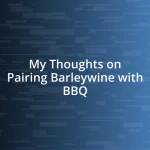 My Thoughts on Pairing Barleywine with BBQ