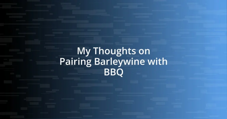 My Thoughts on Pairing Barleywine with BBQ