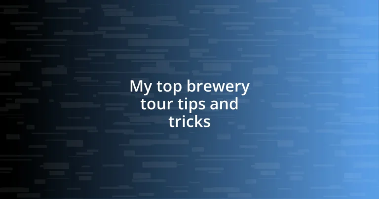 My top brewery tour tips and tricks