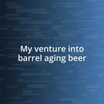 My venture into barrel aging beer